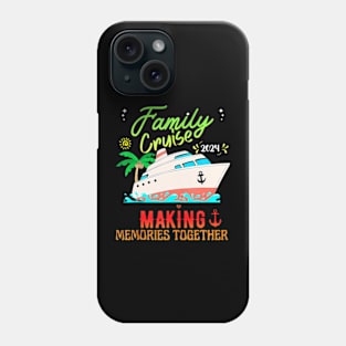 Family Cruise 2024 Family Vacation Making Memories Together Phone Case