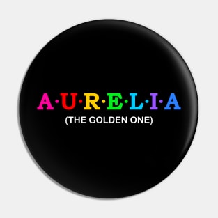 Aurelia - the golden one. Pin