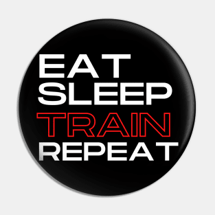 Eat, Sleep, TRAIN, Repeat Collection Pin