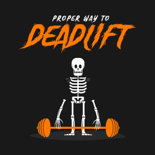 Deadlift - The Funny Halloween Gym Skeleton Way (Part 2) T-Shirt