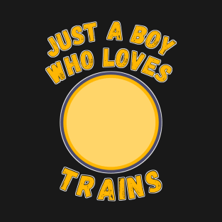 Just a Boy Who Loves Trains. T-Shirt