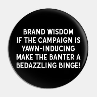 Brand Wisdom If the Campaign Pin