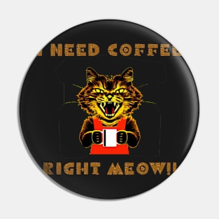 Coffee right meow funny cat t- shirt Pin