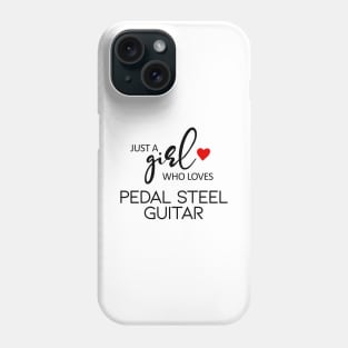 Just A Girl Who Loves Pedal Steel Guitar Phone Case