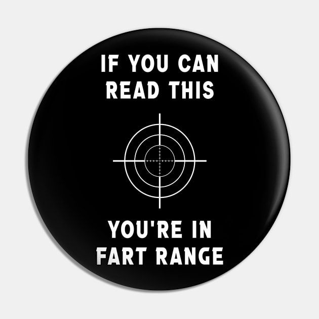 If You Can Read This You're In Fart Range Pin by Souben