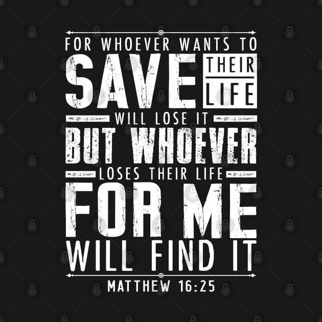 Matthew 16:25 Whoever Loses Their Life For Me Will Find It by Plushism