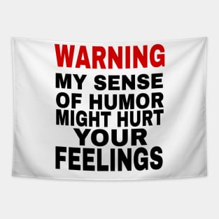 Funny sarcastic saying Warning My Sense of Humor Might Hurt Your Feelings Tapestry