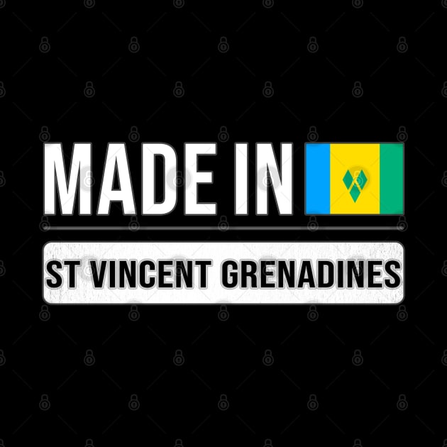 Made In St Vincent And The Grenadines - Gift for Saint Vincentian With Roots From St Vincent And The Grenadines by Country Flags