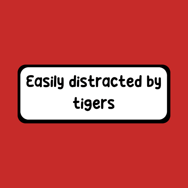 Easily distracted by Tigers by zachlart