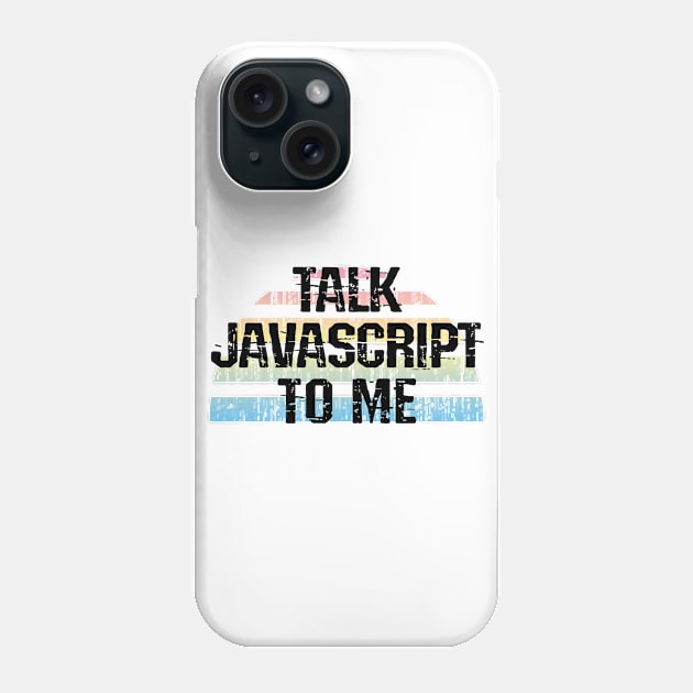 Talk javascript to me. Let's get coding, write some code. Best programmer ever. Programming nerd, geek, lover. Coolest girls write code. Coding is for women. Funny quote Phone Case by IvyArtistic