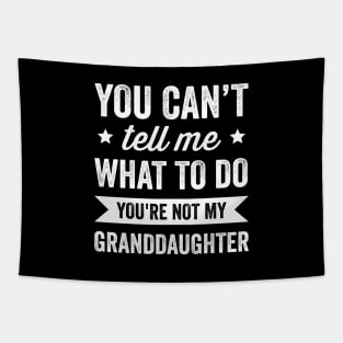 You're Not My Granddaughter Grandpa and Grandma Tapestry