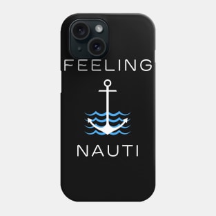 Funny Feeling Nauti Anchor Sea Gift Phone Case