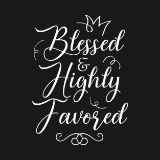 Blessed & Highly Favored T-Shirt