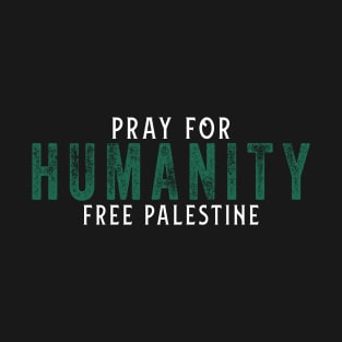 Pray For Humanity T-Shirt