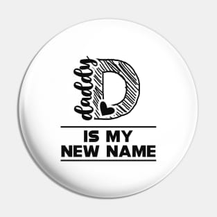 First Time Daddy - Daddy is my new name Pin