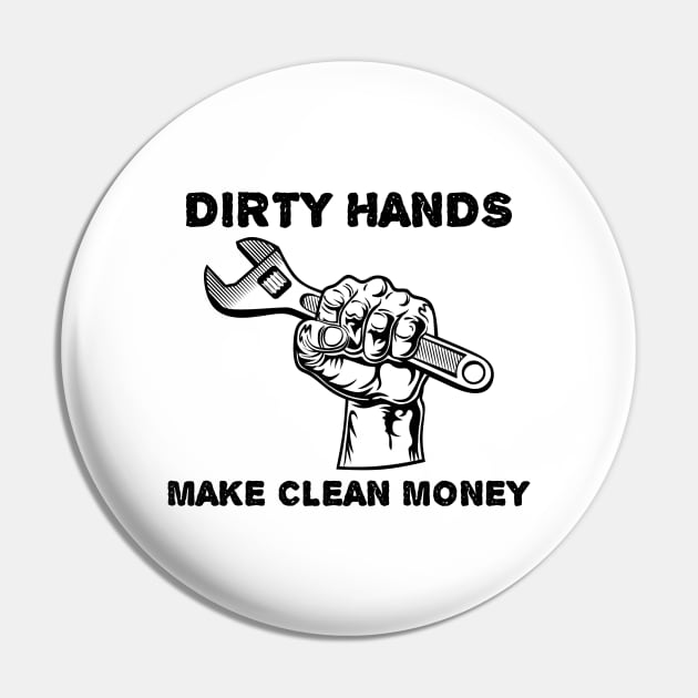 Dirty Hands Make Clean Money Pin by photographer1