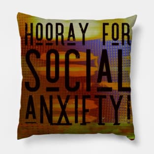 Hooray for social anxiety! Pillow