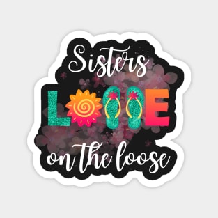 Sister's on the loose - Sister's holiday Magnet