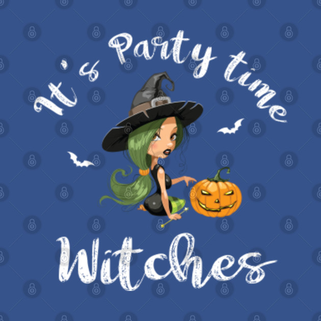 Disover It's Party Time Witches Halloween - Halloween Party Time Witches - T-Shirt