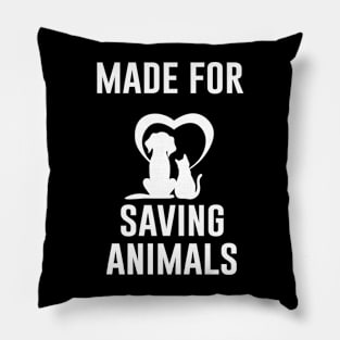 Made For Saving Animals Pillow