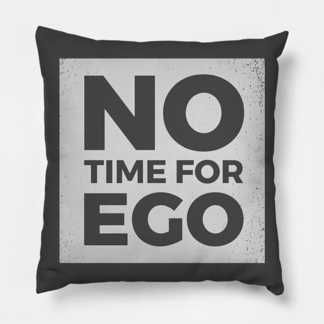 No Time For Ego Pillow by Clouds