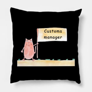 Customs manager. Cat is holding a banner with the inscription. Humor, humorous, joke. Text message. Watercolor, humorous funny design. Pillow