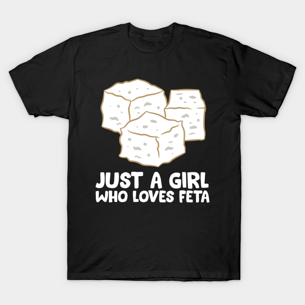 Discover Just a Girl Who Loves Feta Cheese Cute Feta Girl - Feta Cheese - T-Shirt