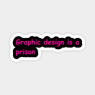 graphic design is a prison Magnet
