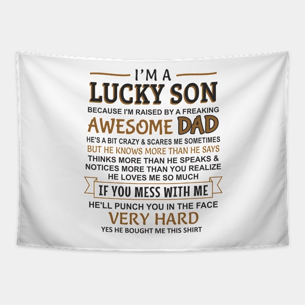 I Am A Lucky Son I have an awesome father Tapestry by Mas Design