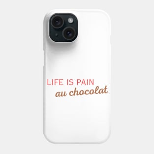 Life is pain au chocolat Phone Case