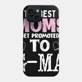 The Best moms get promoted to grandma Funny Shirt Phone Case