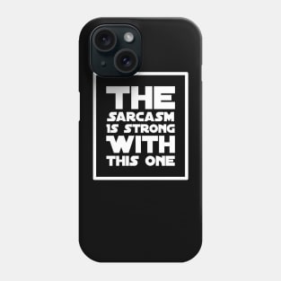 The sarcasm is strong with this one Phone Case