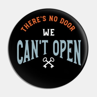 There's No Door We Can't Open Pin