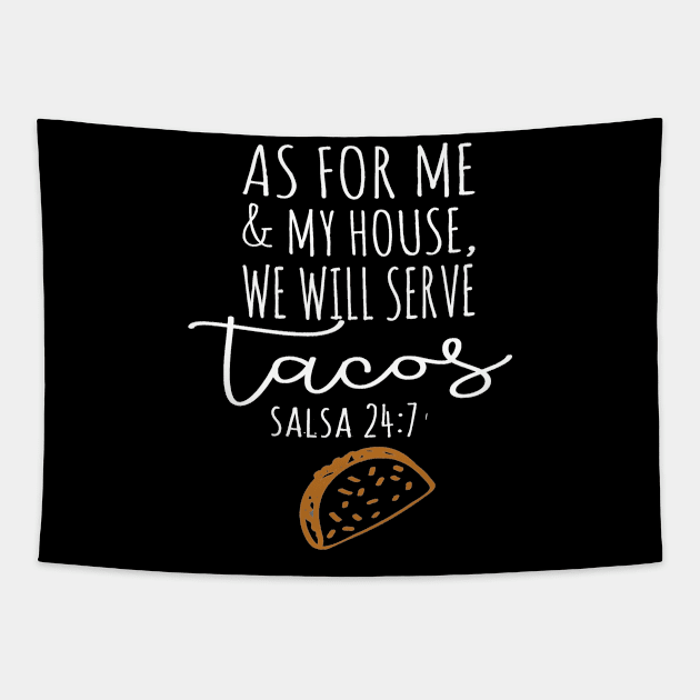 Cinco De Mayo As For Me and My House We Will Serve Tacos Salsa 24 7 Tapestry by StacysCellar