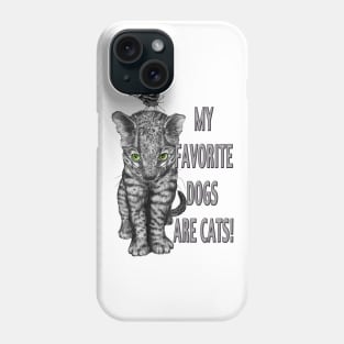 My Favorite Dogs are Cats Phone Case