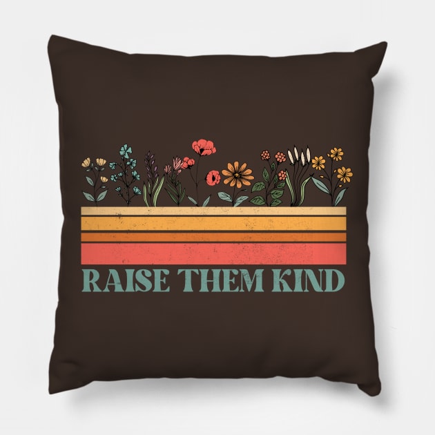 Raise them kind Pillow by Positively Petal Perfect 