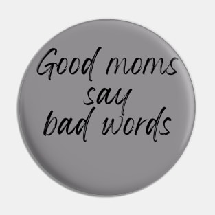 Good Moms Say Bad Words Pin