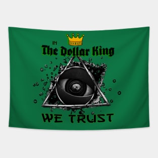 In the Dollar King We Trust Tapestry