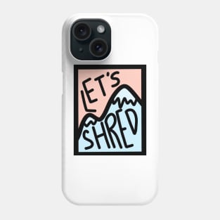 Let’s Shred Phone Case