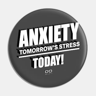 Anxiety Tomorrow's Stress Today! Pin