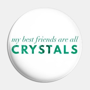 My Best Friends Are All Crystals - Malachite Pin