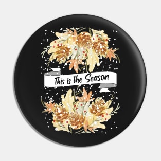 This is the Season, pine cone design, holiday season, christmas gift Pin