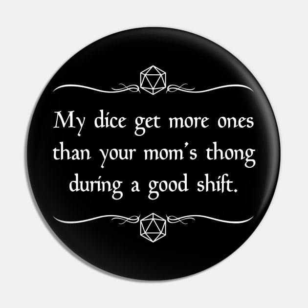 Dice Get More 1s Than Your Mom's Thong During A Good Shift. T-Shirt Dice Get More 1s Than Your Mom's Thong During A Good Shift. T-Shirt