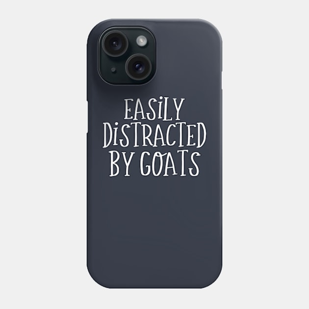 Funny Goat Lover Gift Easily Distracted By Goats Phone Case by kmcollectible