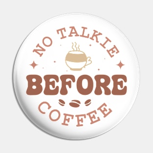 NO TALKIE BEFORE COFFEE Funny Coffee Quote Hilarious Sayings Humor Gift Pin