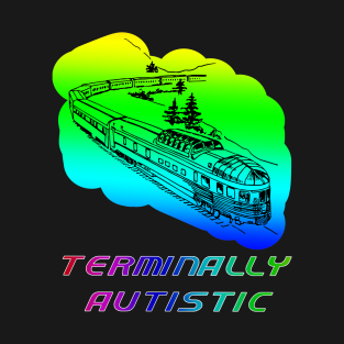 Terminally Autistic Train T-Shirt