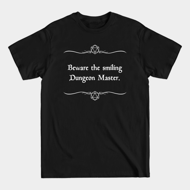 Discover Beware the Smiling Dungeon Master - Dungeon Master Gift - T-Shirt