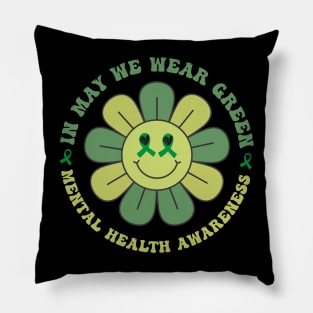 In May we Wear Green Mental Health Awareness, Awareness Month, Green For Mental Health Pillow