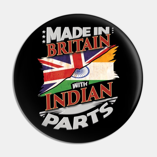 Made In Britain With Indian Parts - Gift for Indian From India Pin by Country Flags