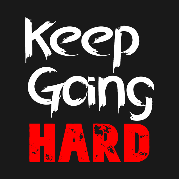 Keep Going Hard by KemoArt